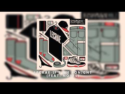 lecrae - If I Die Tonight (feat. Novel)