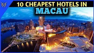Macau Hotels | 10 Cheapest hotels in Macau | Macau hotels near Macau Internation