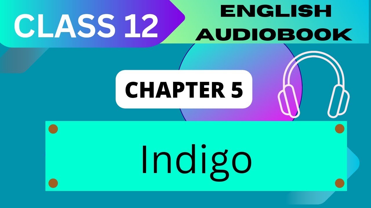 'Indigo' Class 12 - Chapter 5 NCERT English Audiobook