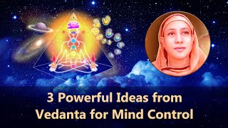 3 Powerful Ideas from Vedanta for Mind Control - Pravrajika Divyanandaprana