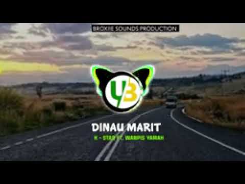 DINAU MARIT _K-star _ft_Wanpis Yamah [2025 LATEST  MUSIC 🎶].