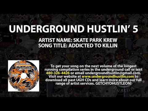 Underground Hustlin' Volume 5 - 06. Skate Park Krew - Addicted To Killin 480-326-4426