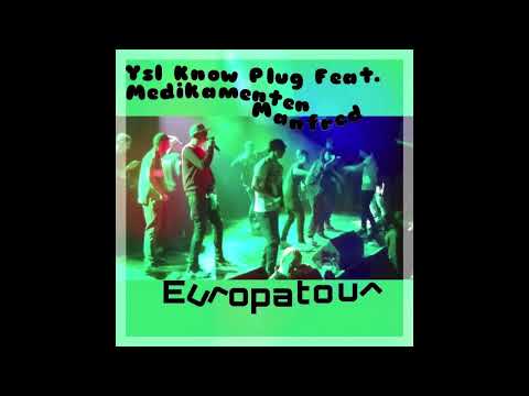 Why SL Know Plug Ft. Medikamenten Manfred - Europa Tour