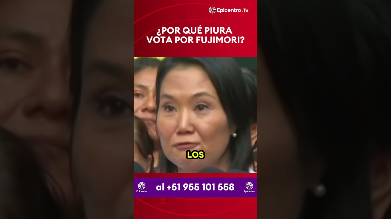 ¿Por qué Piura vota por Fujimori? #HablemosPerú