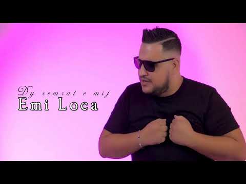 Emi Loca - Dy zemrat e mij