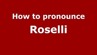 How to pronounce Roselli
