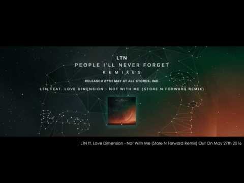 OUT ON May 27th - LTN ft. Love Dimension - Not With Me (Store N Forward Mix)