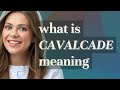 cavalcade meaning of cavalcade