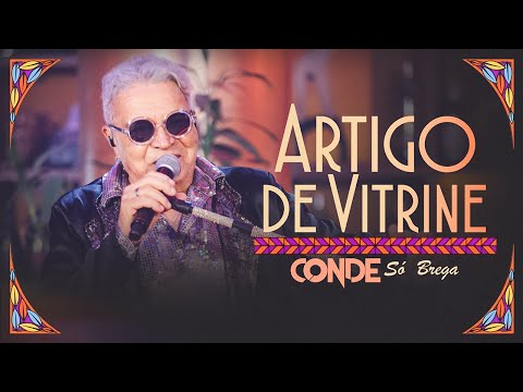 O Conde só Brega - Artigo de Vitrine (Clipe Oficial)