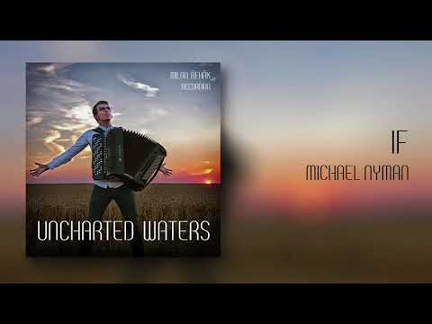 If - Michael Nyman | Milan Řehák | Uncharted Waters (audio)