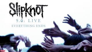 Slipknot - Everything Ends LIVE (Audio)