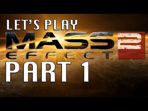 Let's Play Mass Effect 2 - PART 1 - Second Chances