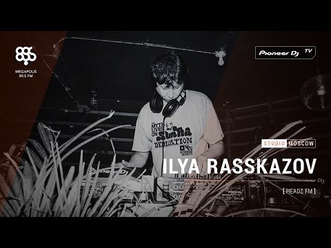 ILYA RASSKAZOV [ headz fm ] @ Pioneer DJ TV | Moscow