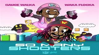 Sauce Walka & Waka Flocka - So Many Shooters [New Song]