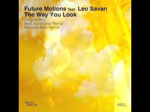 Future Motions Feat Leo Savan - The Way You Look (Original Mix) [Sound Avenue]