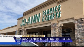 Joann Fabrics to close 500 stores, including locations in Chico, Redding & Yuba City