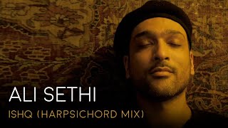 ISHQ (harpsichord mix)  Ali Sethi X Sana Safinaz O