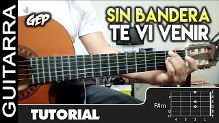 Como tocar &quot;Te Vi Venir&quot; de Sin Bandera en Guitarra Acústica - Tutorial Fácil (HD) Letra y Acordes
