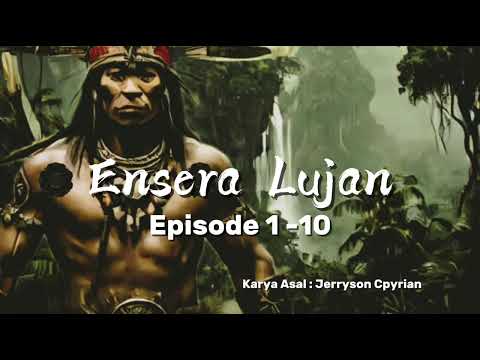 Ensera Lujan 1-10 episode (Part 1)