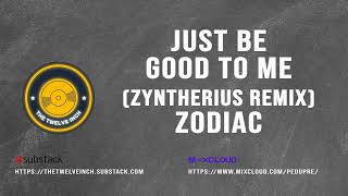 Just Be Good To Me (Zyntherius Remix) Zodiac
