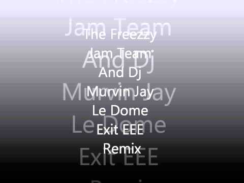 The Freezzy Jam Team And Dj Murvin Jay  Le Dome (Exit EEE Remix)