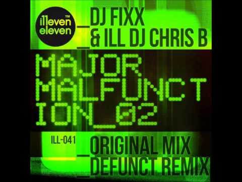 DJ Fixx & Ill DJ Chris B - Major Malfunction 2 (original mix)