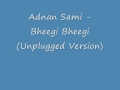 Adnan Sami - Bheegi Bheegi (Unplugged Version ...