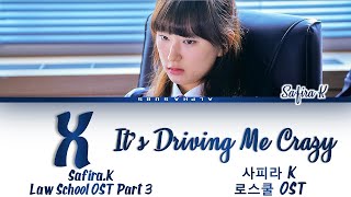 SafiraK - X (Its Driving Me Crazy) Law School OST 