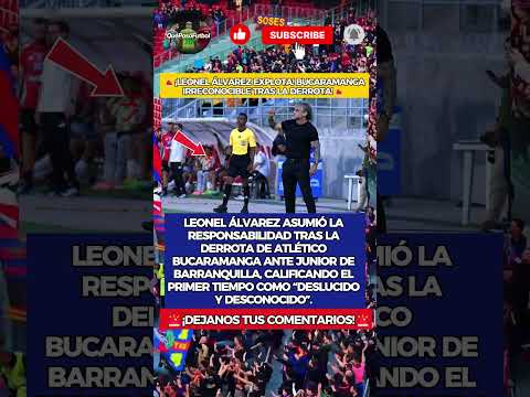 🚨¡LEONEL ÁLVAREZ EXPLOTA! BUCARAMANGA IRRECONOCIBLE TRAS LA DERROTA!🚨