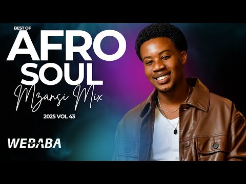 AFROSOUL MZANSI MIX 2025 VOL 43 | Dj Webaba