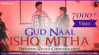 Gud Naal Ishq Mitha | Wedding Song | Choreography  By Team Nritya Performance |