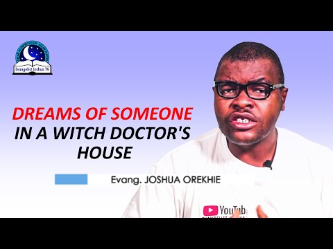 Dream of Someone in a Witch Doctor's House - Evangelist Joshua Orekhie