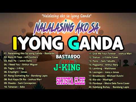 Nalalasing Ako Sa Iyong Ganda - Bastardo 🎀 Top OPM Trending Tiktok Kanta 2022✨ OPM Chill Charts ✨