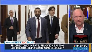 MSNBC: KATY TUR REPORTS - APRIL 10, 2025 - KASH PATEL REPLACED AT ATF
