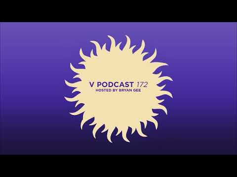 V Podcast 172 — Hosted by Bryan Gee