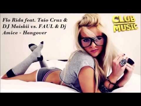 Flo Rida feat  Taio Cruz & DJ Maiskii vs  FAUL & Dj Amice   Hangover