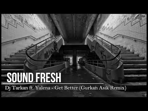 Dj Tarkan ft.  Yalena - Get Better (Gurkan Asik Remix)