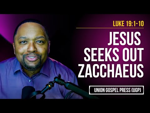 Luke 19:1-10 | Jesus Seeks Out Zacchaeus