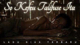 Download lagu So Kefeu Talifuse Ita (Lagu Nias Terbaru - Video ) mp3 Download lagu So Kefeu Talifuse Ita (Lagu Nias Terbaru - Video ) mp3