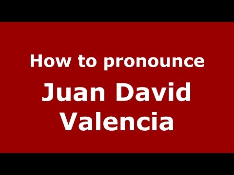 How to pronounce Juan David Valencia (Colombian Spanish/Colombia)  - PronounceNames.com