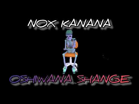 Nox Kanana- Oshiwana Shange (official audio)