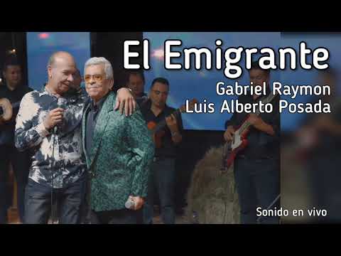 Gabriel Raymon El Emigrante en vivo con Luis Alberto Posada
