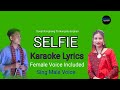 Selfie Karaoke Lyric|| Female Voice Included|| Sing Male Voice||Sonjit Ronghang ft Akangsha Enghipi