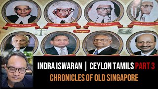 Indra Iswaran – Ceylon Tamils of Singapore & Malaya Part 3 | Chronicles of Old Singapore