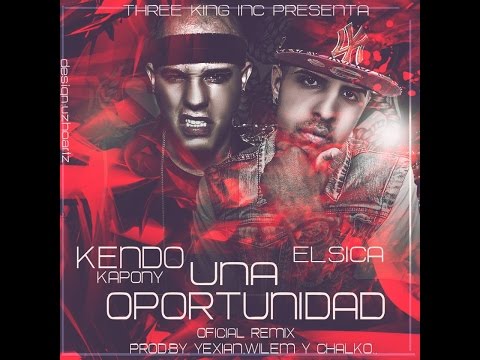 El Sica Ft Kendo Kaponi | Una Oportunidad Official Remix