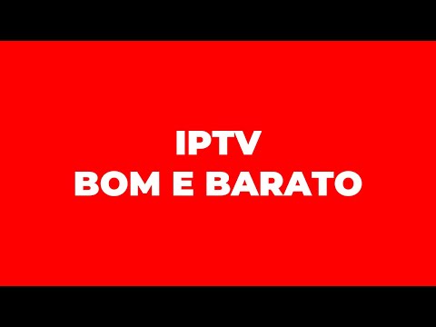 IPTV BOM, BARATO E SEM MENSALIDADE