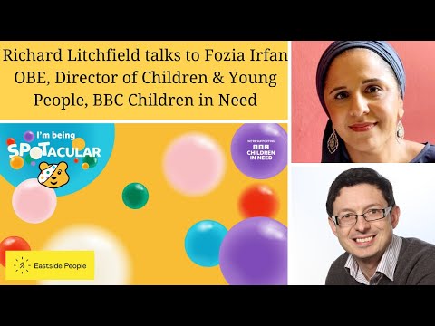 Richard Litchfield talks to Fozia Irfan OBE, Director Children & Young People, BBC Children in Need