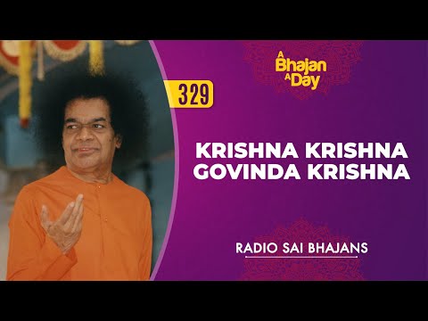 329 - Krishna Krishna Govinda Krishna | Radio Sai Bhajans