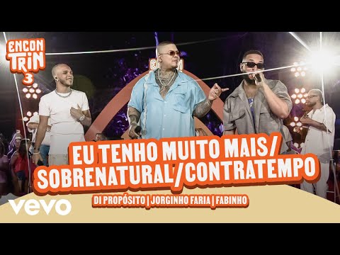 Di Propósito, Jorginho Faria, Fabinho - Eu Tenho Muito Mais / Sobrenatural / Contratempo (Ao Vivo)