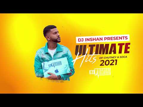 DJ Inshan Presents - Ultimate Hits of Chutney and Soca 2021